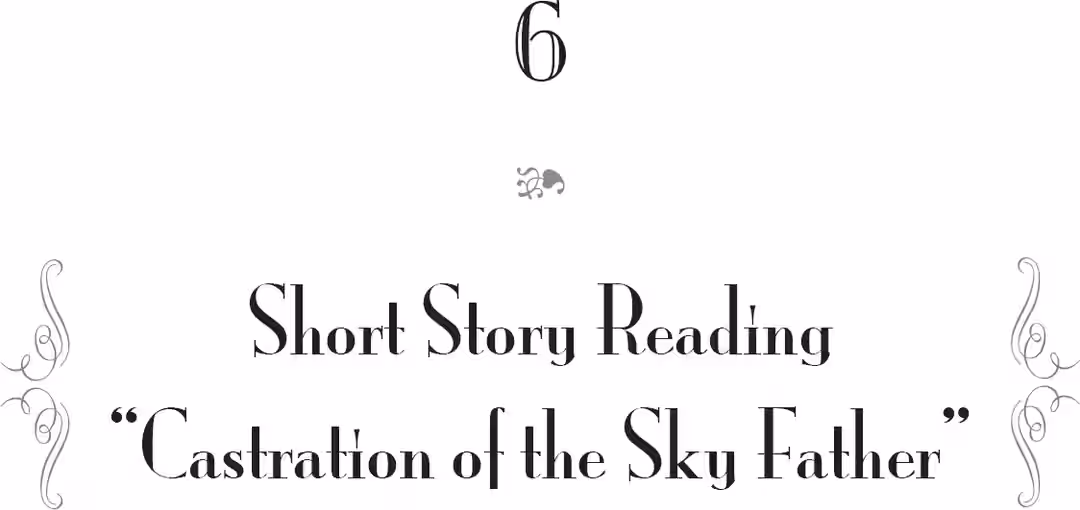 6. Short Story Reading “Castration of the Sky Father”